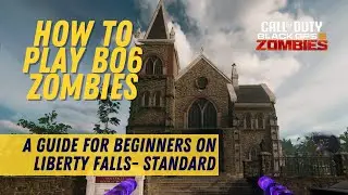 How to Play BO6 Zombies: A Guide for Beginners! Liberty Falls Standard Walk Through