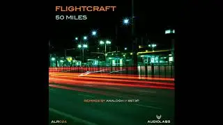 Flightcraft - 50Miles ( Analogh Remix )