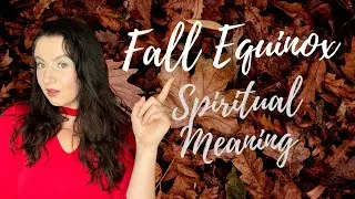 Fall Equinox SPIRITUAL MEANING | September 2020