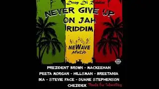 Never Give Up On Jah Riddim 2022_ Chezidek, Duane Stephenson, Hillsman x Drop Di Riddim_Reggea🔥
