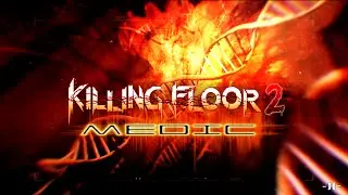 Killing Floor 2 - Perk: Field Medic - Gameplay HD {60fps}