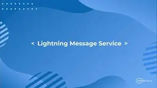 Salesforce: Lightning Message Service