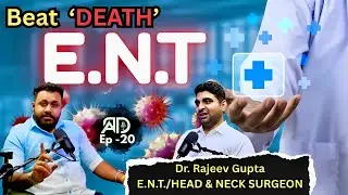 &ldquo;Ignore These Silent E.N.T Problems &mdash; Pay With Your Life | Dr. Rajeev Gupta Speaks Out&rdquo;