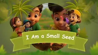 🌱 I Am a Small Seed | Growing Up Song for UKG Kids