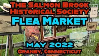 The Salmon Brook Historical Society Flea Market, aka The Granby Flea Market. May 2022.