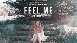 Feel Me  (VCE MEDIA 2017 MUSIC VIDEO)
