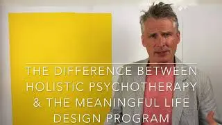 Holistic Psychotherapy verses Meaningful Life Design Program