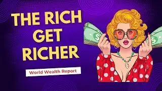The Rich Get Richer: Insights from the 2024 World Wealth Report