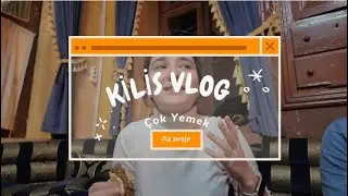 Kilis Vlog | Proje Var, Gezi Az, Yemek Çok