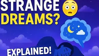 Why Do We Dream Strange Things? | Dream Psychology Explained