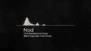 Nod I Chill Jazzy Background I BBM Copyright Free Music