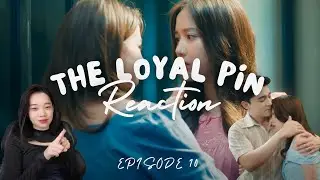 The Loyal Pin Episode 10 Reaction