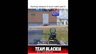 Hunting ultra campers in wow match #teamblackia #pubgmobile #pubgvideos #pubgfunnymoments