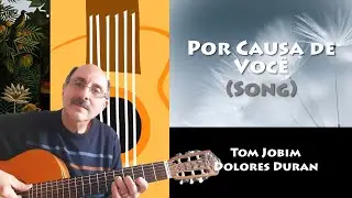 Por Causa de Você - Tom Jobim/Dolores Duran
