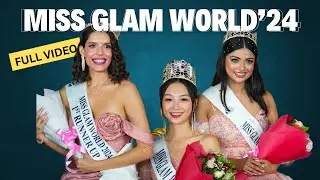Miss Glam World&rsquo;24|Full Video |