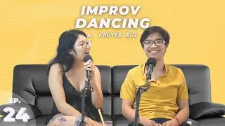 IMPROV DANCING - To learn more about openness with Khuyen Bui Ep. 24