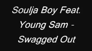 Soulja Boy Feat. Young Sam - Swagged Out
