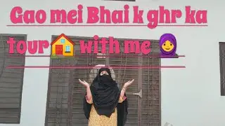 Gao mei Bhai k ghr ka tour🏠 with me  🧕                         Desi point 738