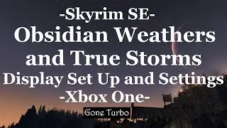 Skyrim SE- Obsidian Weathers Best Display Settings- Xbox One
