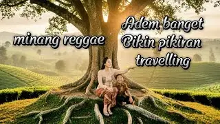 Di tagah indak tatagah – Reggae Version 🌴 Lagu Minang Populer Paling Adem & Bikin Hati Tenang