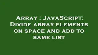 Array : JavaScript: Divide array elements on space and add to same list