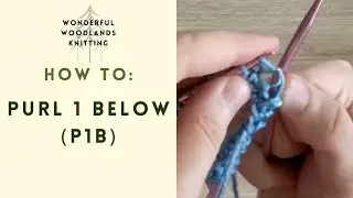 Knitting How-Tos: purl 1 below (p1b) stitch