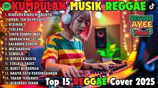Top Hits Spotify Indonesia 2025 Full Album Reggae 🎧🔥 Kumpulan Musik Cover SKA REGGAE Terbaru 2025