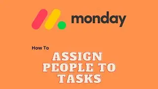How to Assign People in Monday.com