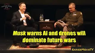 Musk warns AI and drones will dominate future wars