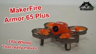 MakerFire Armor 65 Plus an Impressive and Fast FPV Whoop