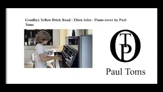 Goodbye Yellow Brick Road - Elton John - Piano cover by Paul Toms