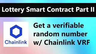 Lottery Smart Contract Tutorial Part II - Get a verifiable random number with Chainlink VRF