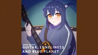 Guitar, Loneliness and Blue Planet