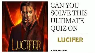 CAN YOU SOLVE THIS ULTIMATE QUIZ ON LUCIFER| A FAN ACCOUNT|