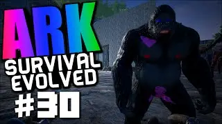 Ark Survival Evolved #30 