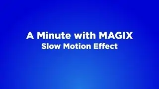 A Minute with MAGIX - #09 Slow Motion Effect