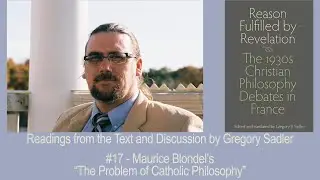 Live Reading #17 - Reason Fulfilled by Revelation: The 1930s Christian Philosophy Debates in France