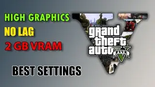 Best GTA V Graphics Settings for 2GB VRAM: High Quality, No Lag! || Virtual Comrade