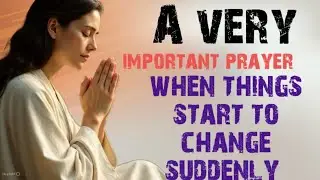 Sustainability prayer when things start to change suddenly and positively 