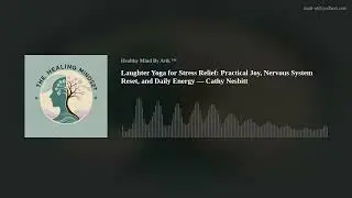 Laughter Yoga for Stress Relief: Practical Joy, Nervous System Reset, and Daily Energy &mdash; Cathy Nesbi