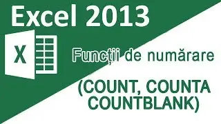 25 - Tutorial Excel 2013 - Functii pentru numarare (COUNT, COUNTA, COUNTBLANK)