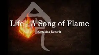 Life - A Song of Flame