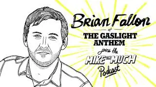 Brian Fallon of The Gaslight Anthem (#96) | Mike on Much Podcast