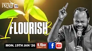 I FLOURISH (PART 3) | 21 Days Fasting & Praise (Day 15) || Isaiah Macwealth