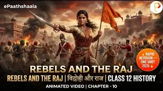 Rebels and the Raj | Class 12 History | ONE SHOT RAPID REVISION 2025 | Animated Video | ePaathshaala