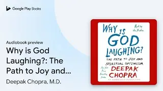 Why is God Laughing?: The Path to Joy and&hellip; by Deepak Chopra, M.D. &middot; Audiobook preview