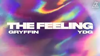 Gryffin, YDG - The Feeling &bull; Future Bass