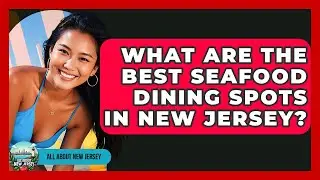 What Are the Best Seafood Dining Spots in New Jersey? - All About New Jersey