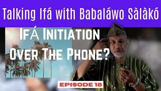 TalkingIFA EP18: ORISA INITIATION OVER THE PHONE...REALLY?