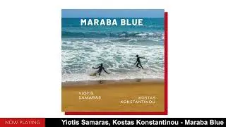 Yiotis Samaras, Kostas Konstantinou - Maraba Blue (Official Audio Release)